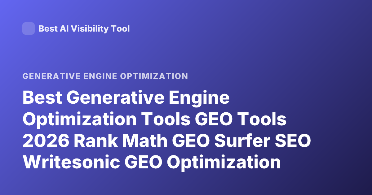 Best Generative Engine Optimization Tools GEO Tools 2026 Rank Math GEO Surfer SEO Writesonic GEO Optimization