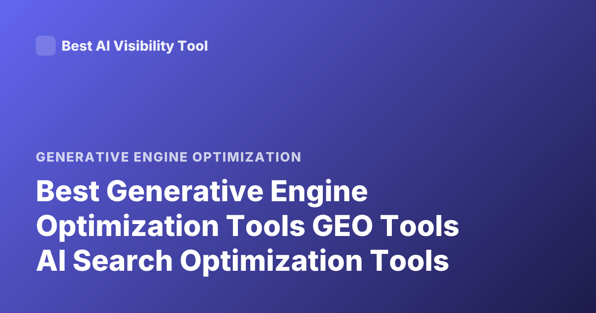 Best Generative Engine Optimization Tools GEO Tools AI Search Optimization Tools