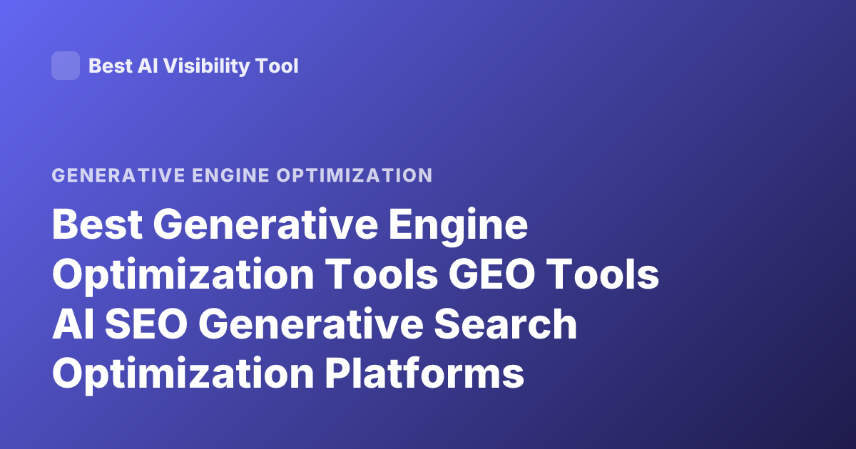 Best Generative Engine Optimization Tools GEO Tools AI SEO Generative Search Optimization Platforms