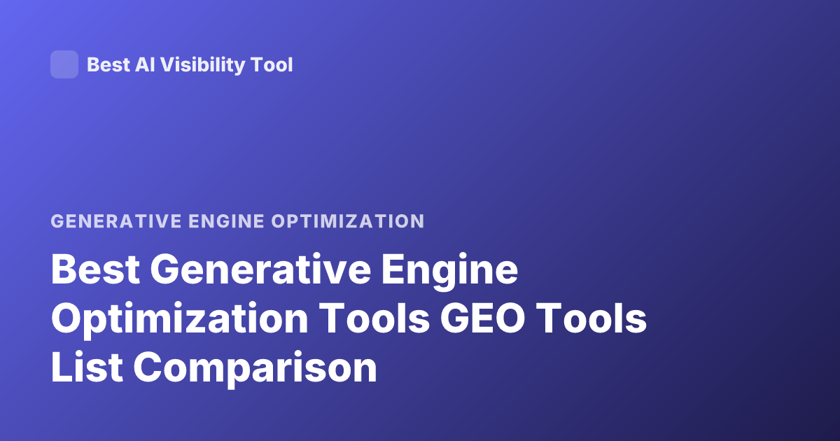 Best Generative Engine Optimization Tools GEO Tools List Comparison