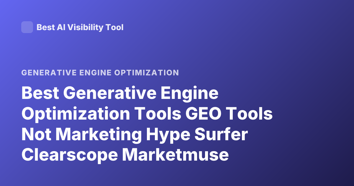 Best Generative Engine Optimization Tools GEO Tools Not Marketing Hype Surfer Clearscope Marketmuse Writerzen Neuronwriter GEO SEO Tools Reviews