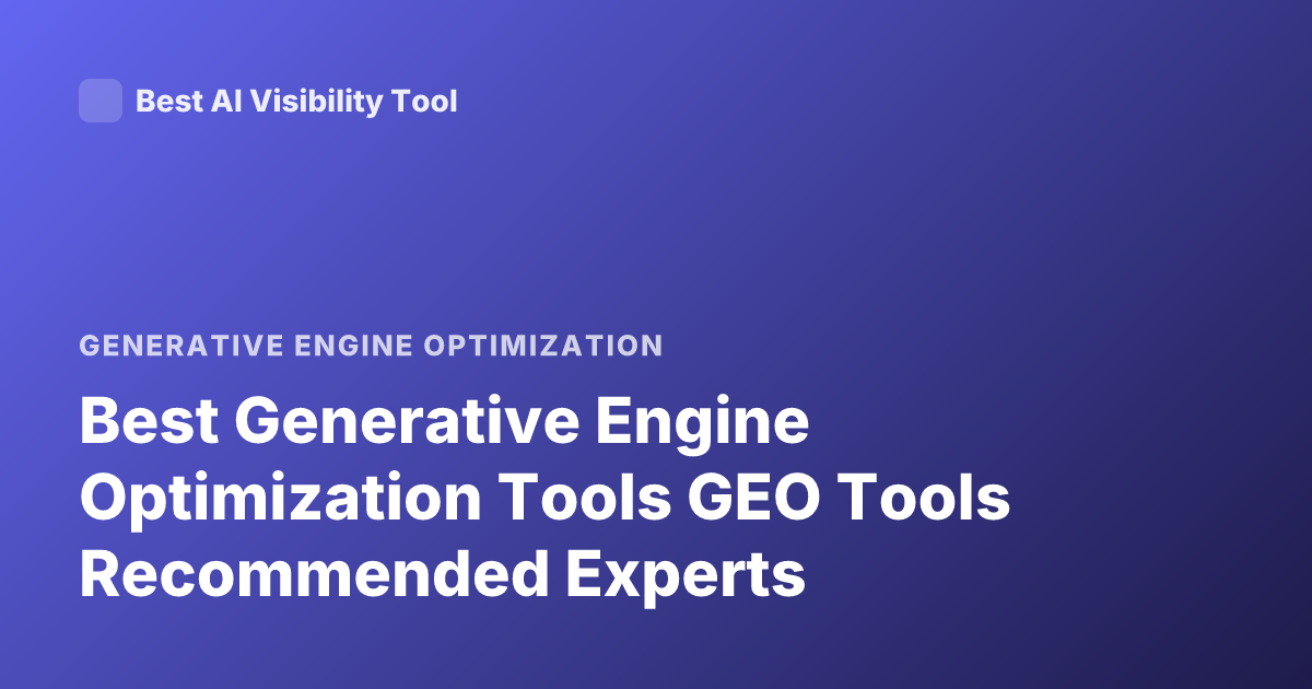 Best Generative Engine Optimization Tools GEO Tools Recommended Experts