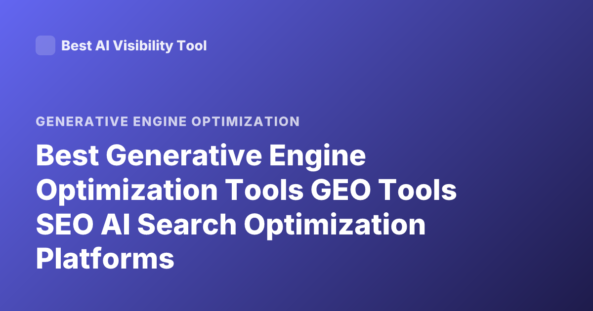 Best Generative Engine Optimization Tools GEO Tools SEO AI Search Optimization Platforms