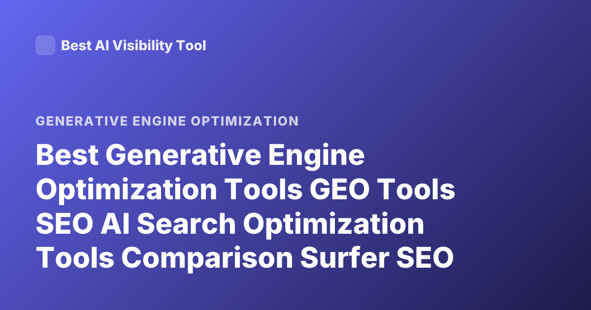 Best Generative Engine Optimization Tools GEO Tools SEO AI Search Optimization Tools Comparison Surfer SEO Clearscope Marketmuse Geoptimise Profound AI GEO