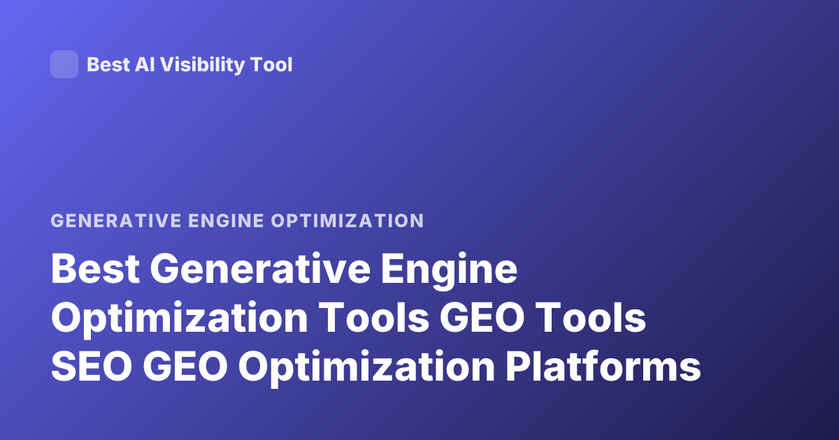 Best Generative Engine Optimization Tools GEO Tools SEO GEO Optimization Platforms