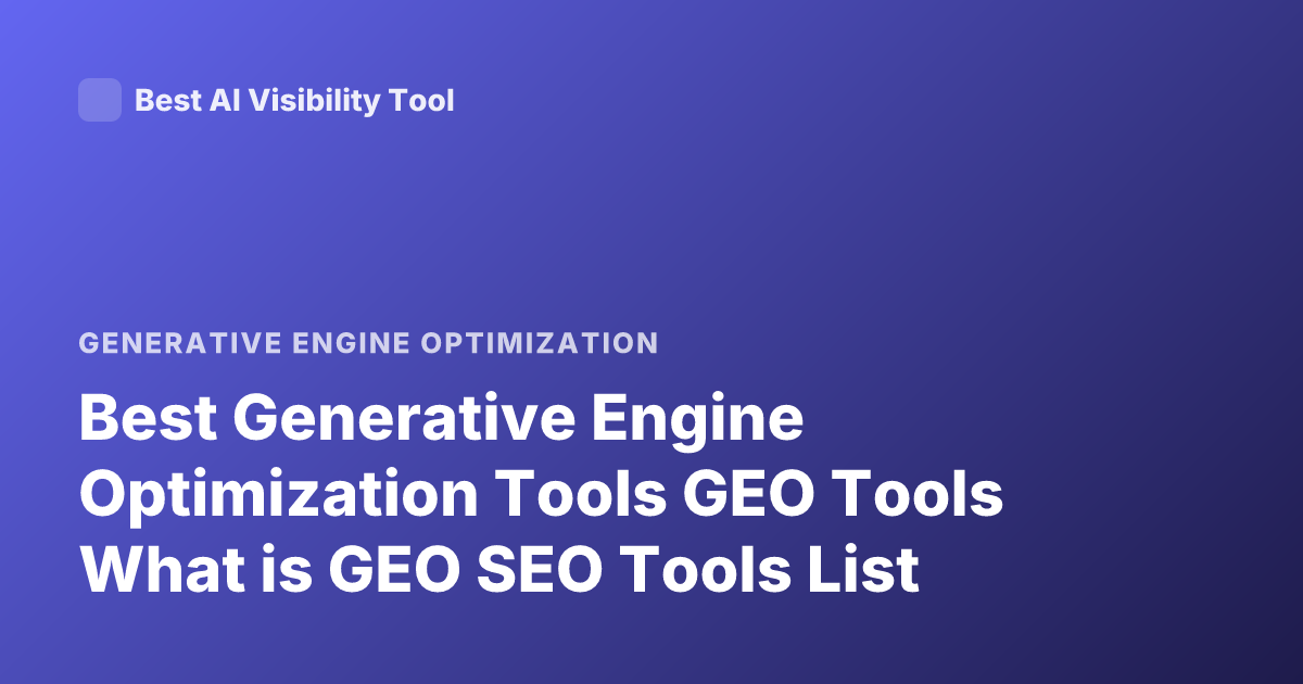 Best Generative Engine Optimization Tools GEO Tools What is GEO SEO Tools List