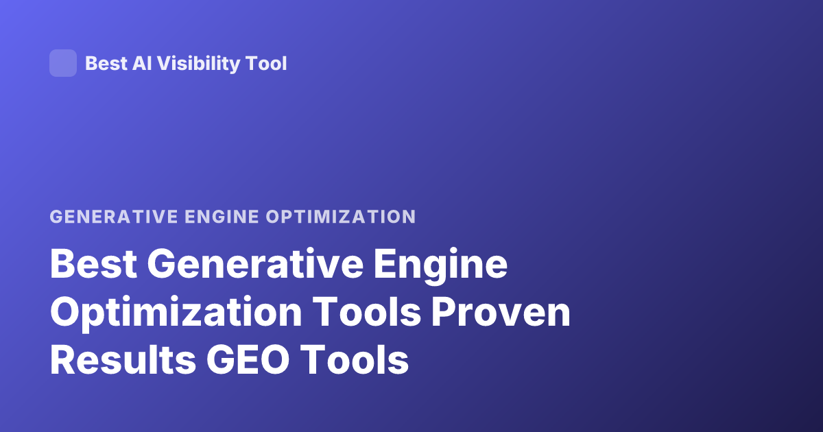 Best Generative Engine Optimization Tools Proven Results GEO Tools