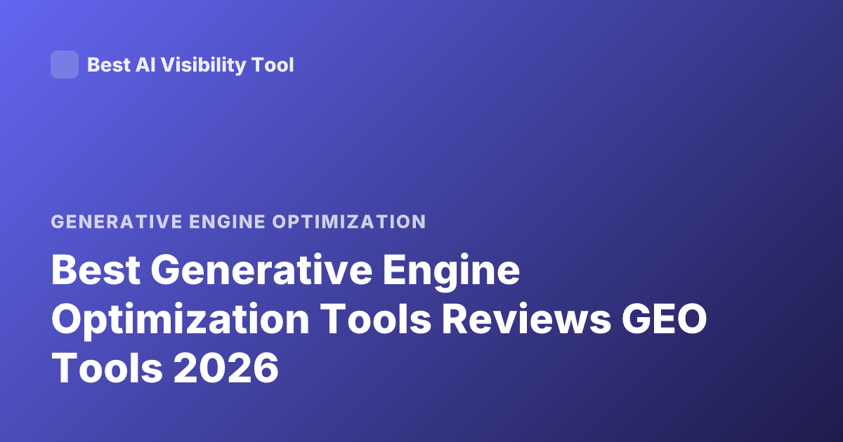 Best Generative Engine Optimization Tools Reviews GEO Tools 2026