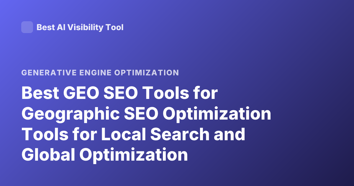 Best GEO SEO Tools for Geographic SEO Optimization Tools for Local Search and Global Optimization