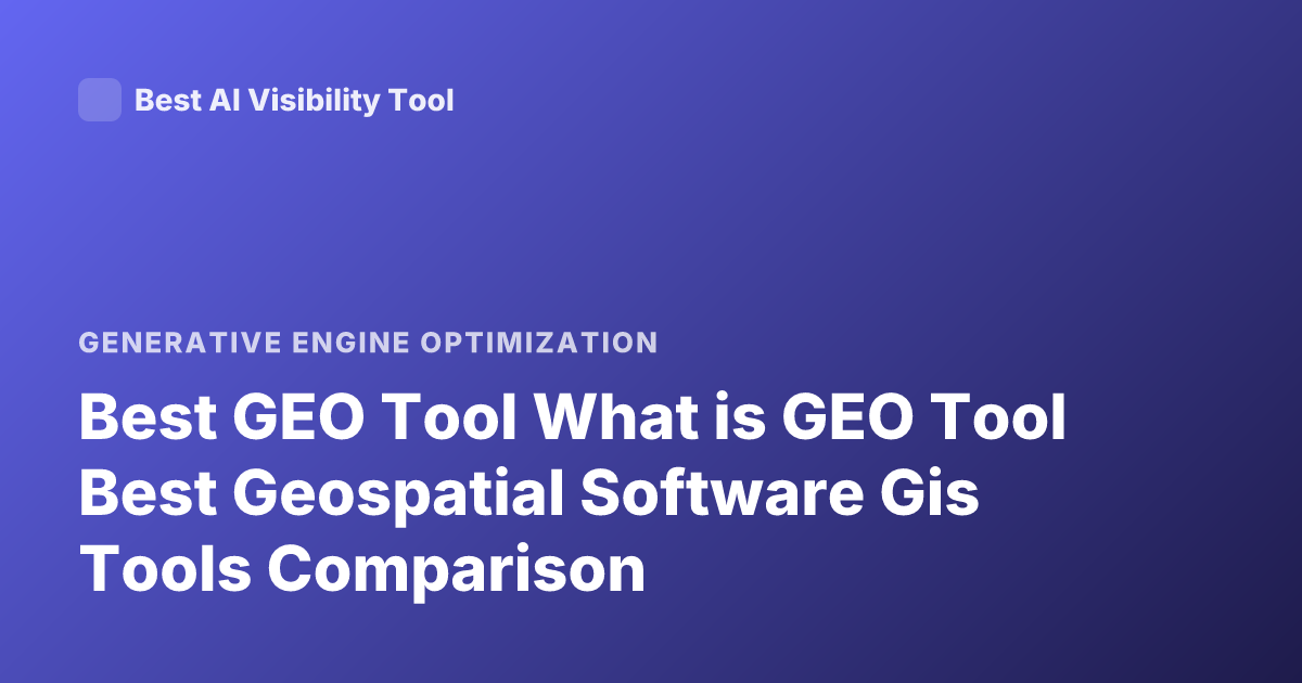 Best GEO Tool What is GEO Tool Best Geospatial Software Gis Tools Comparison
