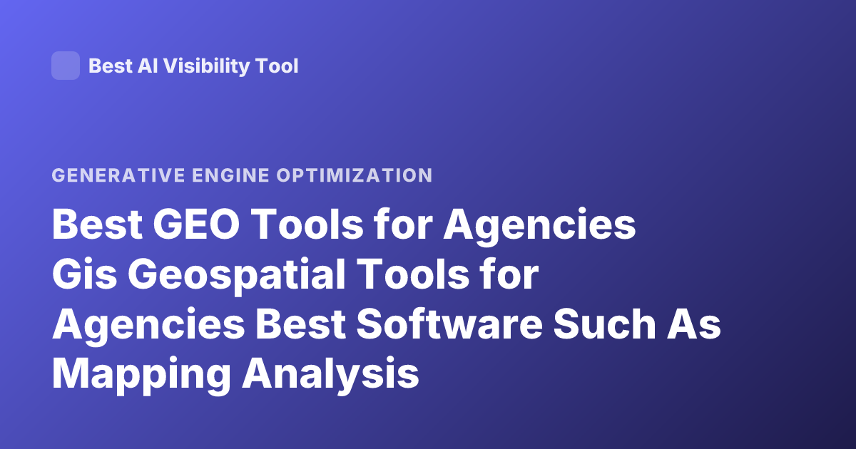 Best GEO Tools for Agencies Gis Geospatial Tools for Agencies Best Software Such As Mapping Analysis