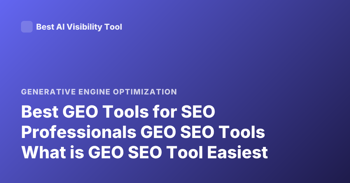 Best GEO Tools for SEO Professionals GEO SEO Tools What is GEO SEO Tool Easiest