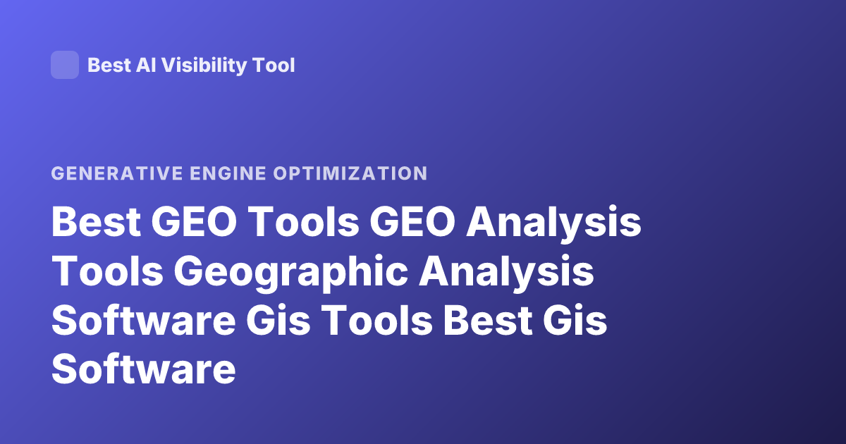 Best GEO Tools GEO Analysis Tools Geographic Analysis Software Gis Tools Best Gis Software