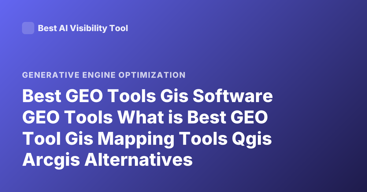 Best GEO Tools Gis Software GEO Tools What is Best GEO Tool Gis Mapping Tools Qgis Arcgis Alternatives
