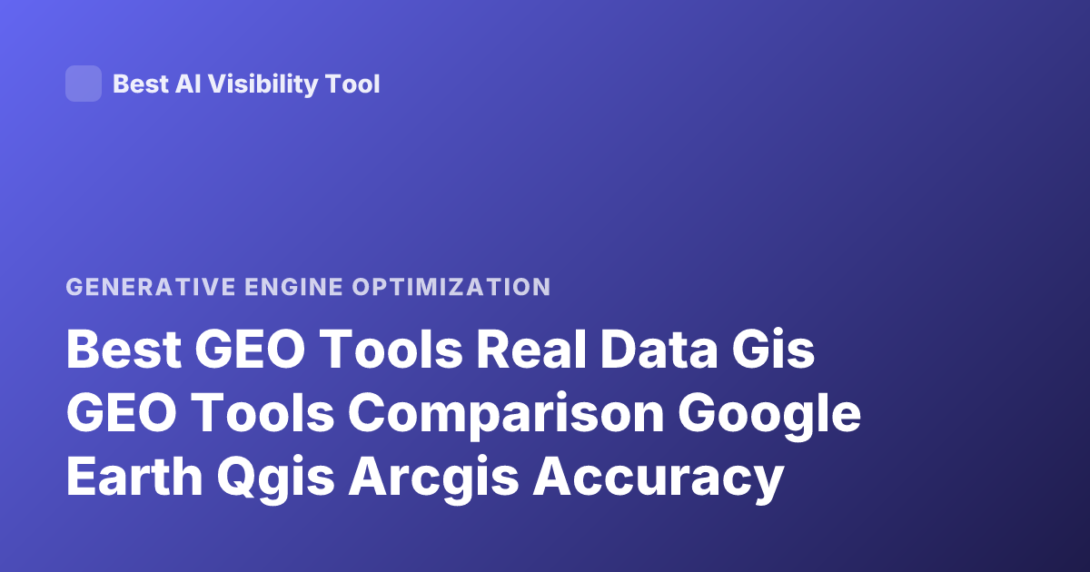 Best GEO Tools Real Data Gis GEO Tools Comparison Google Earth Qgis Arcgis Accuracy