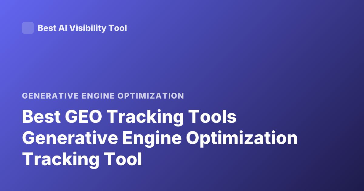Best GEO Tracking Tools Generative Engine Optimization Tracking Tool