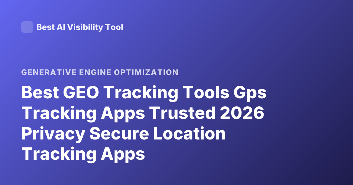 Best GEO Tracking Tools Gps Tracking Apps Trusted 2026 Privacy Secure Location Tracking Apps