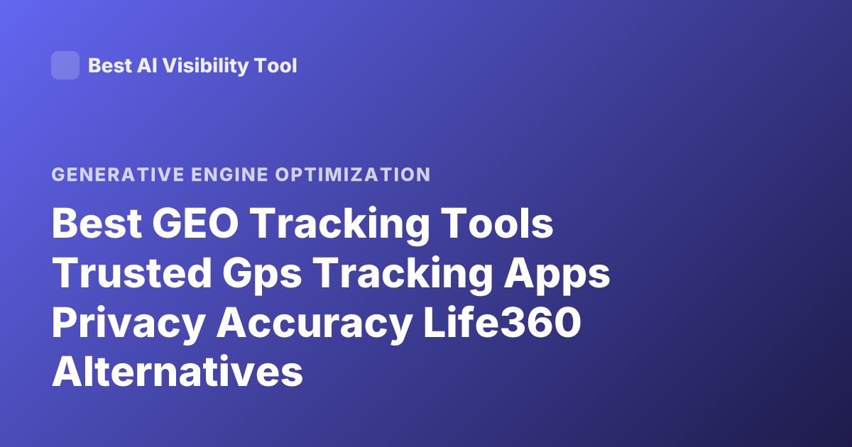 Best GEO Tracking Tools Trusted Gps Tracking Apps Privacy Accuracy Life360 Alternatives
