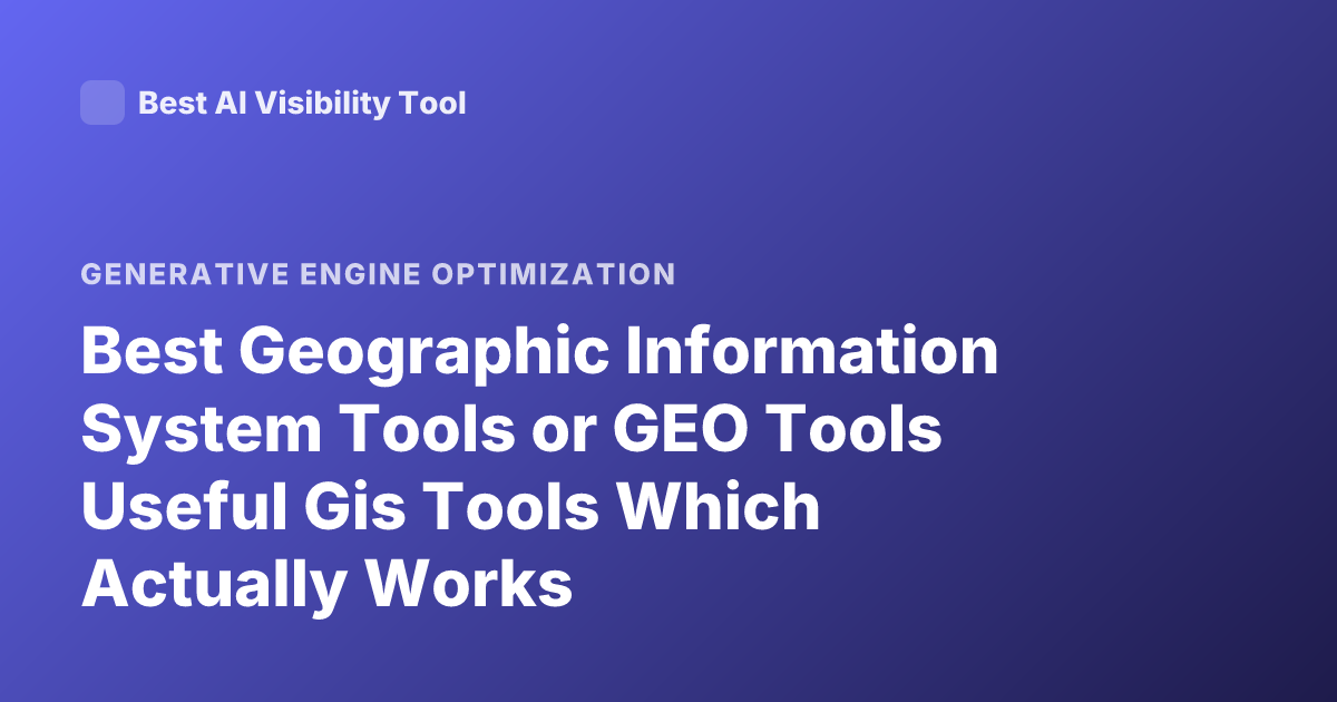 Best Geographic Information System Tools or GEO Tools Useful Gis Tools Which Actually Works