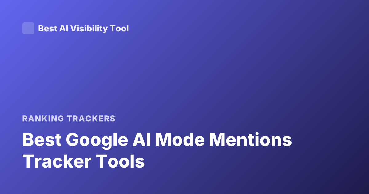Best Google AI Mode Mentions Tracker Tools