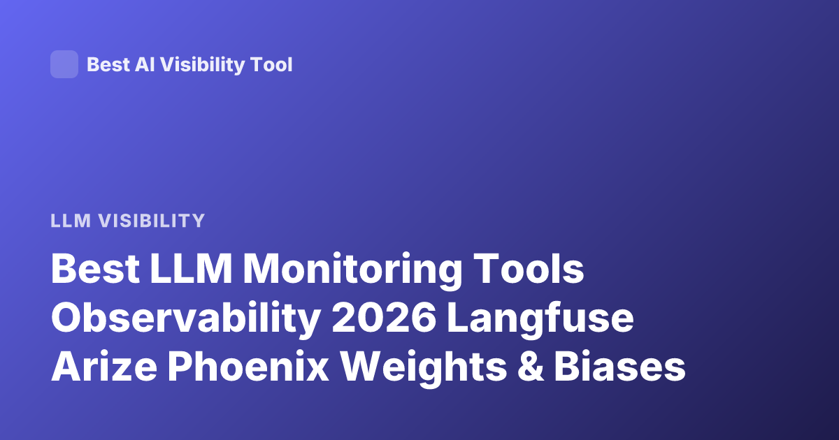 Best LLM Monitoring Tools Observability 2026 Langfuse Arize Phoenix Weights & Biases