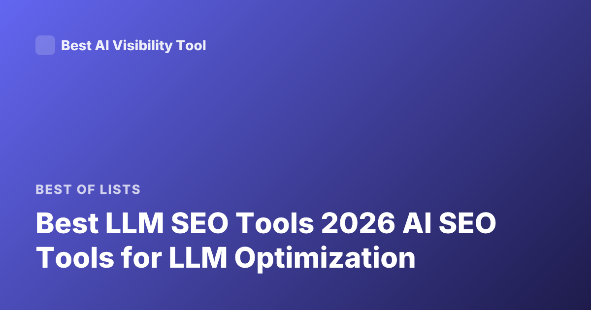 Best LLM SEO Tools 2026 AI SEO Tools for LLM Optimization