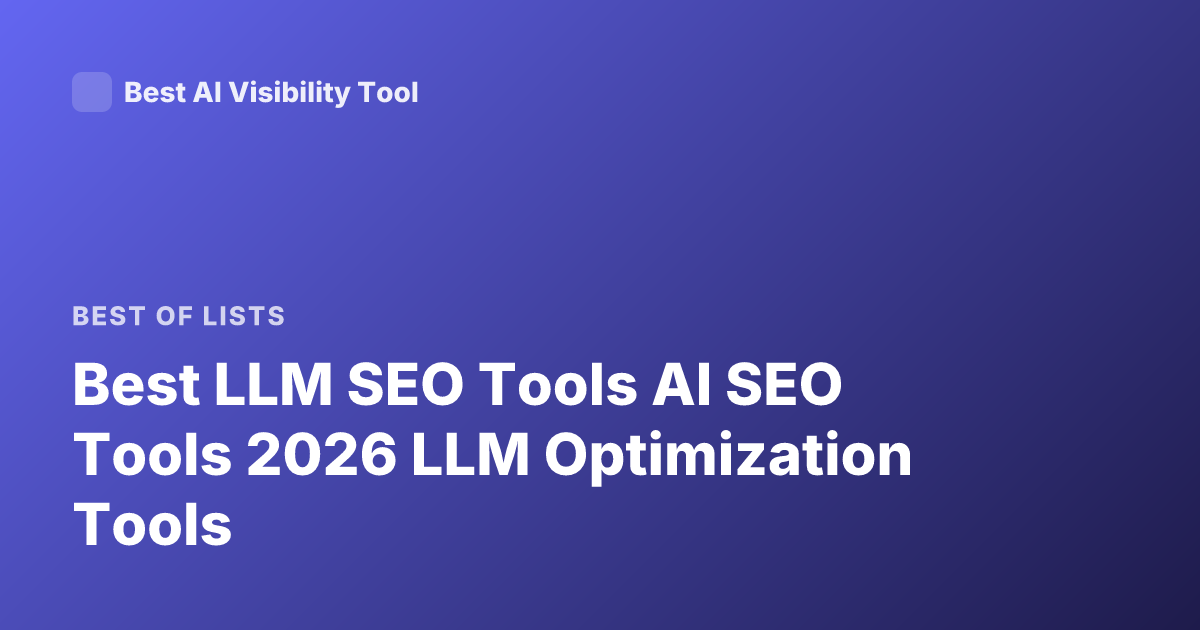 Best LLM SEO Tools AI SEO Tools 2026 LLM Optimization Tools