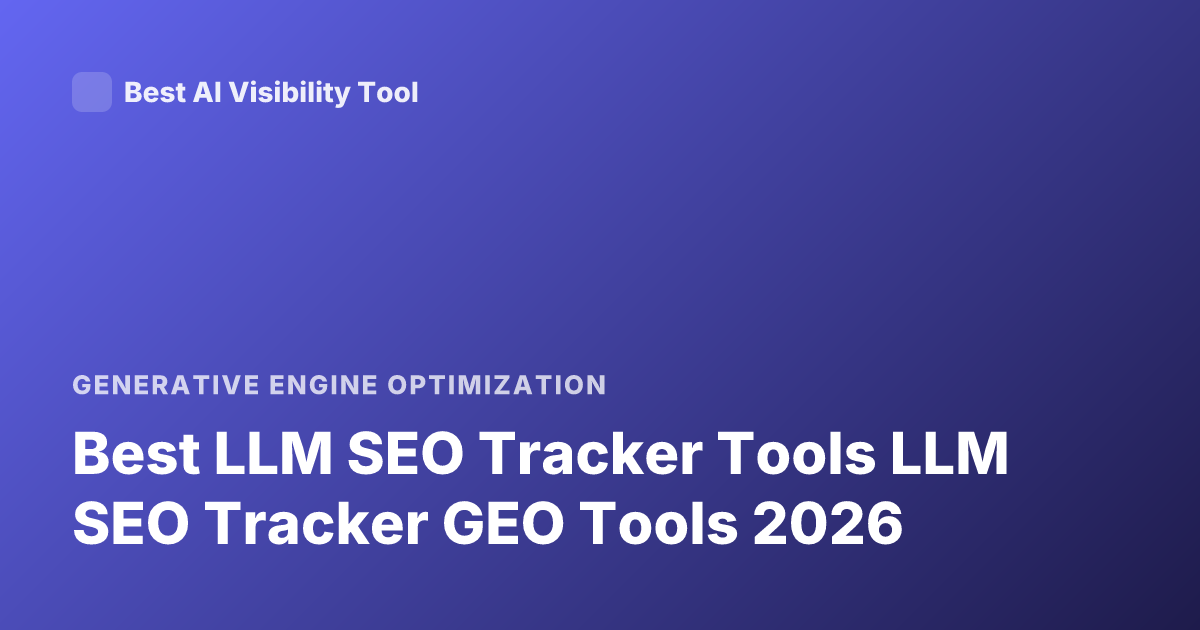 Best LLM SEO Tracker Tools LLM SEO Tracker GEO Tools 2026