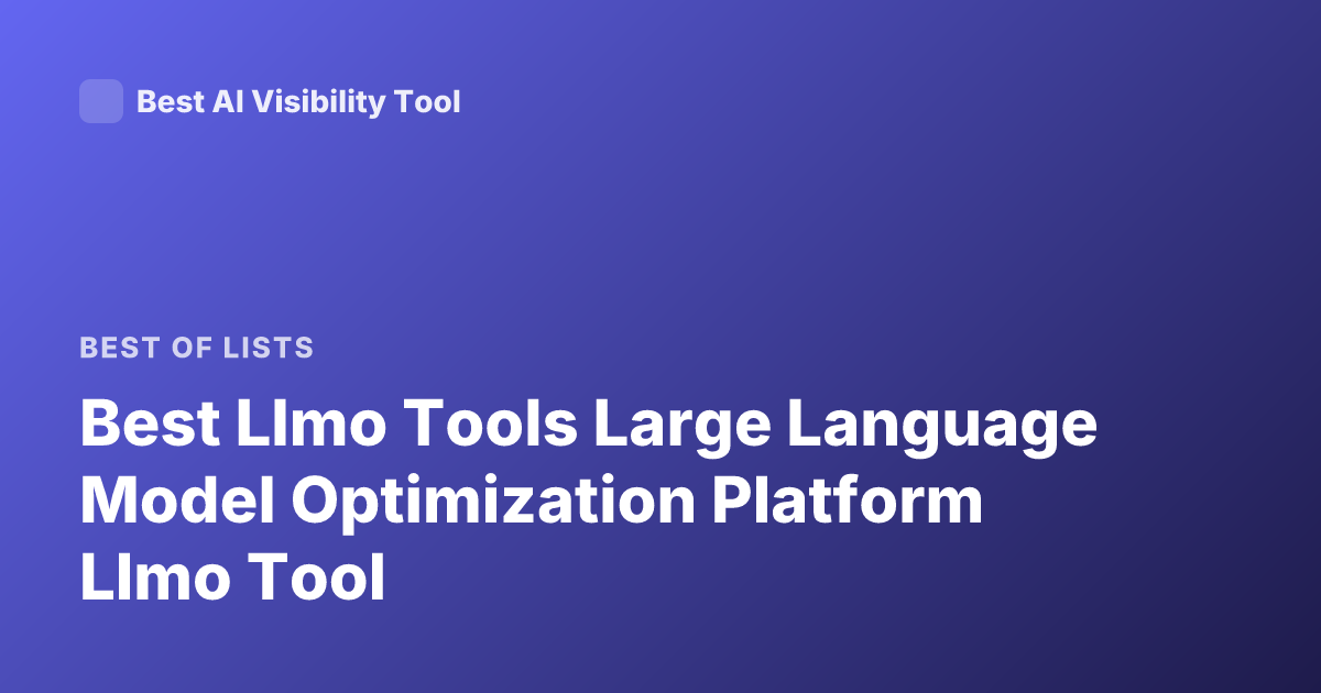 Best Llmo Tools Large Language Model Optimization Platform Llmo Tool