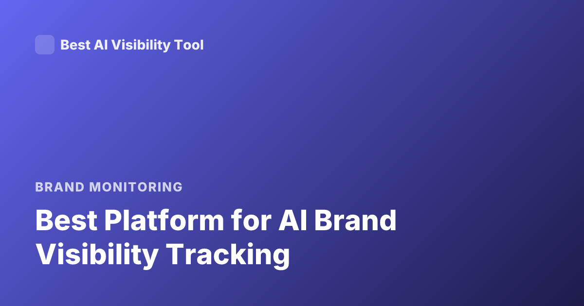 Best Platform for AI Brand Visibility Tracking