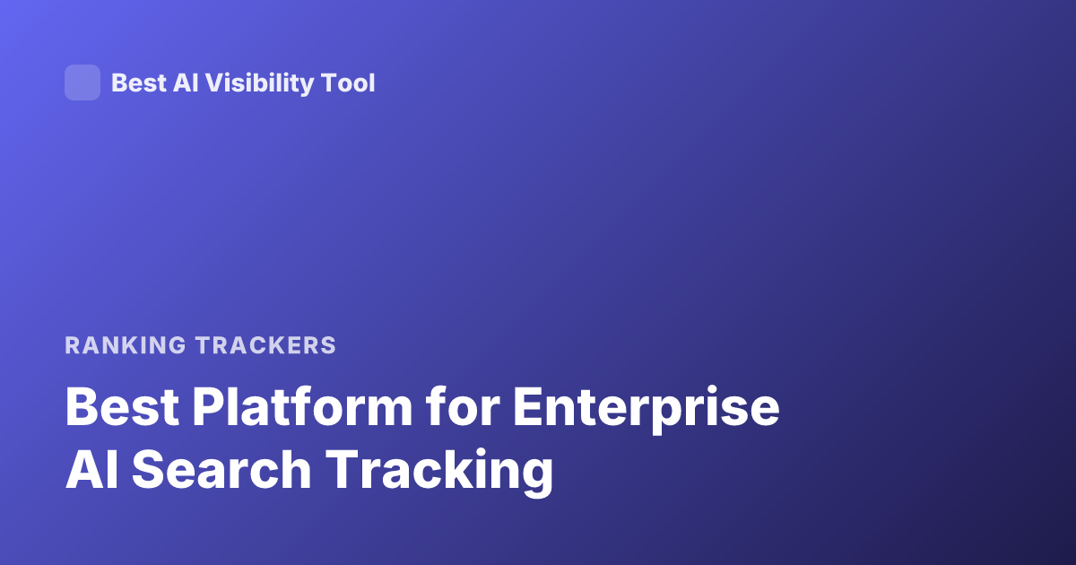 Best Platform for Enterprise AI Search Tracking
