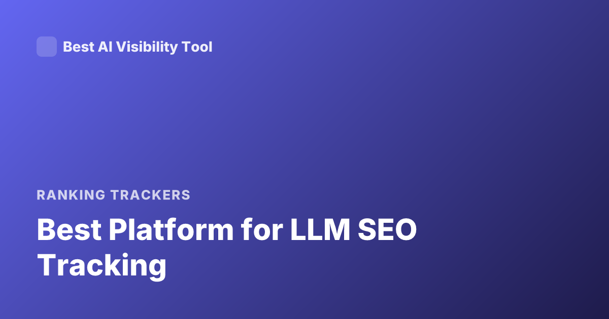 Best Platform for LLM SEO Tracking