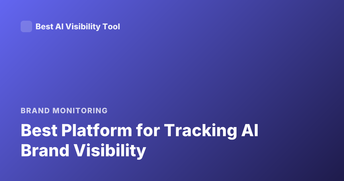 Best Platform for Tracking AI Brand Visibility
