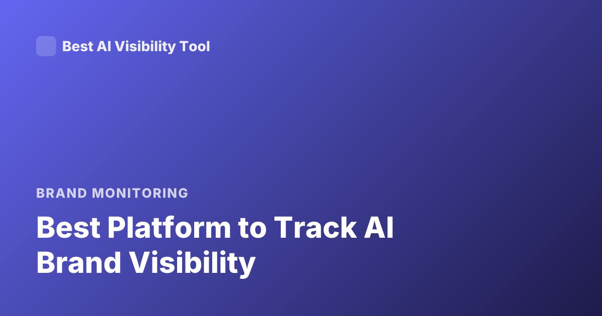 Best Platform to Track AI Brand Visibility