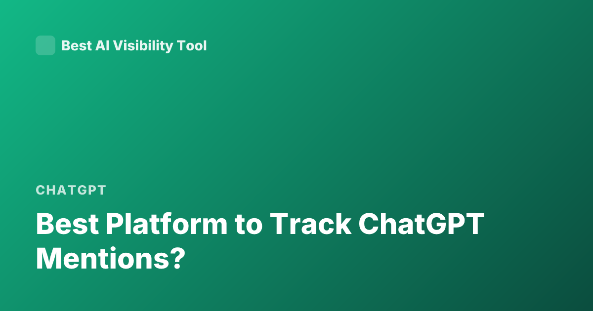 Best Platform to Track ChatGPT Mentions?