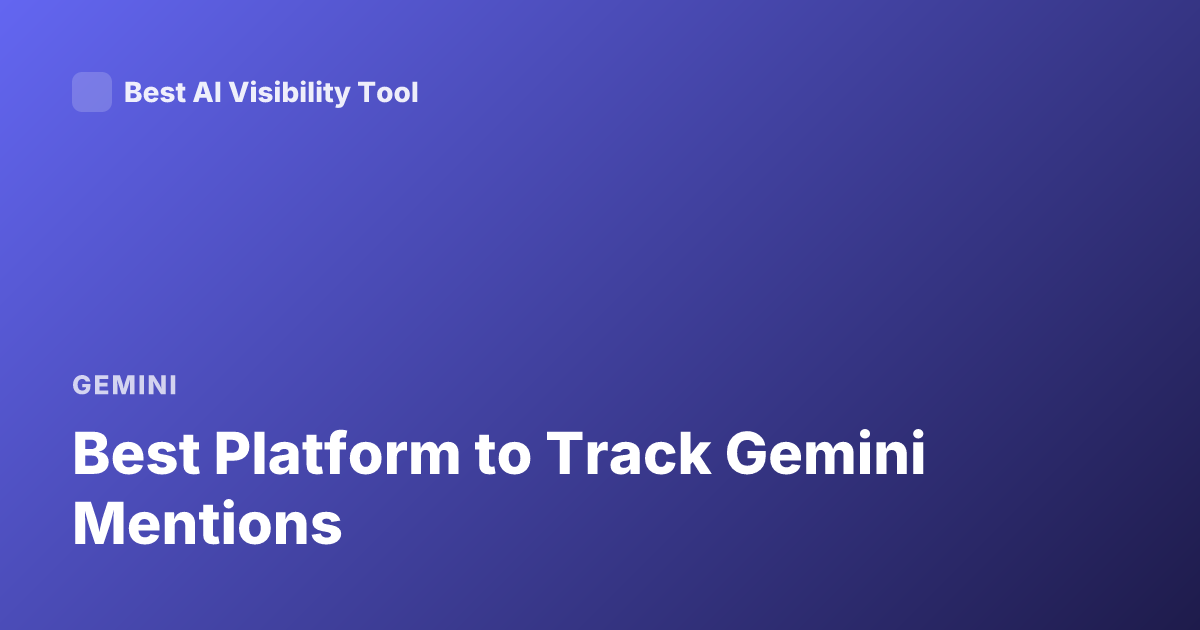 Best Platform to Track Gemini Mentions