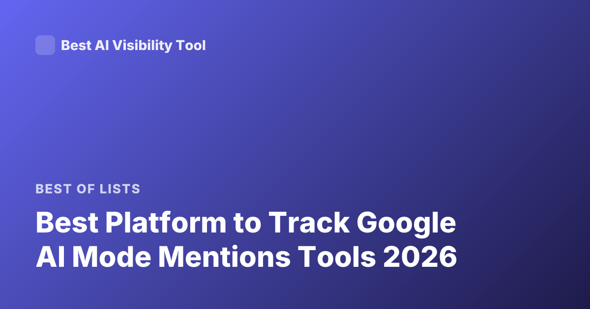 Best Platform to Track Google AI Mode Mentions Tools 2026