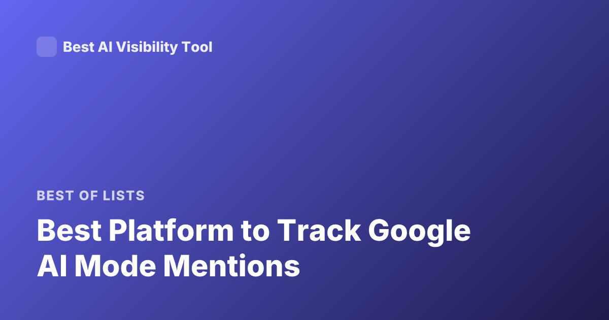 Best Platform to Track Google AI Mode Mentions