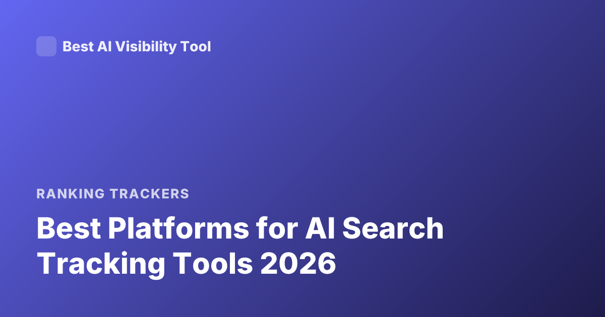Best Platforms for AI Search Tracking Tools 2026