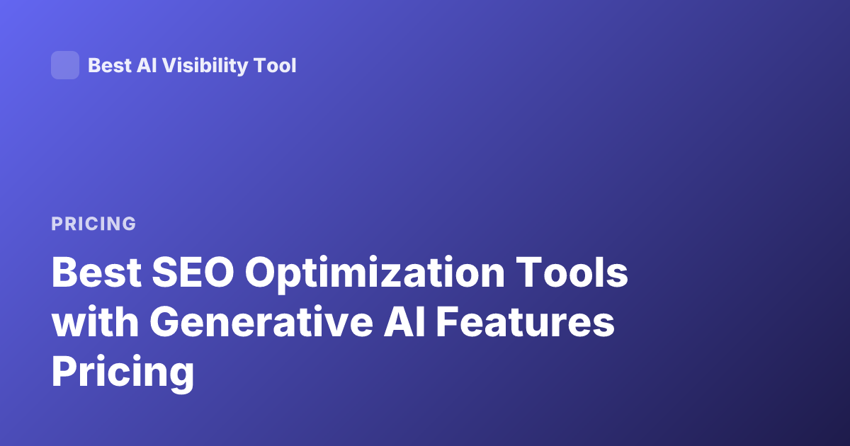Best SEO Optimization Tools with Generative AI Features Pricing