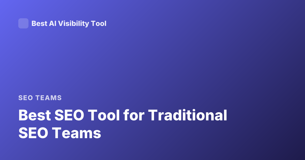 Best SEO Tool for Traditional SEO Teams