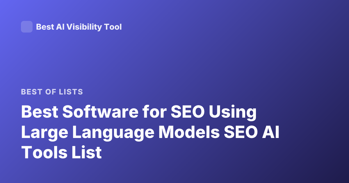 Best Software for SEO Using Large Language Models SEO AI Tools List