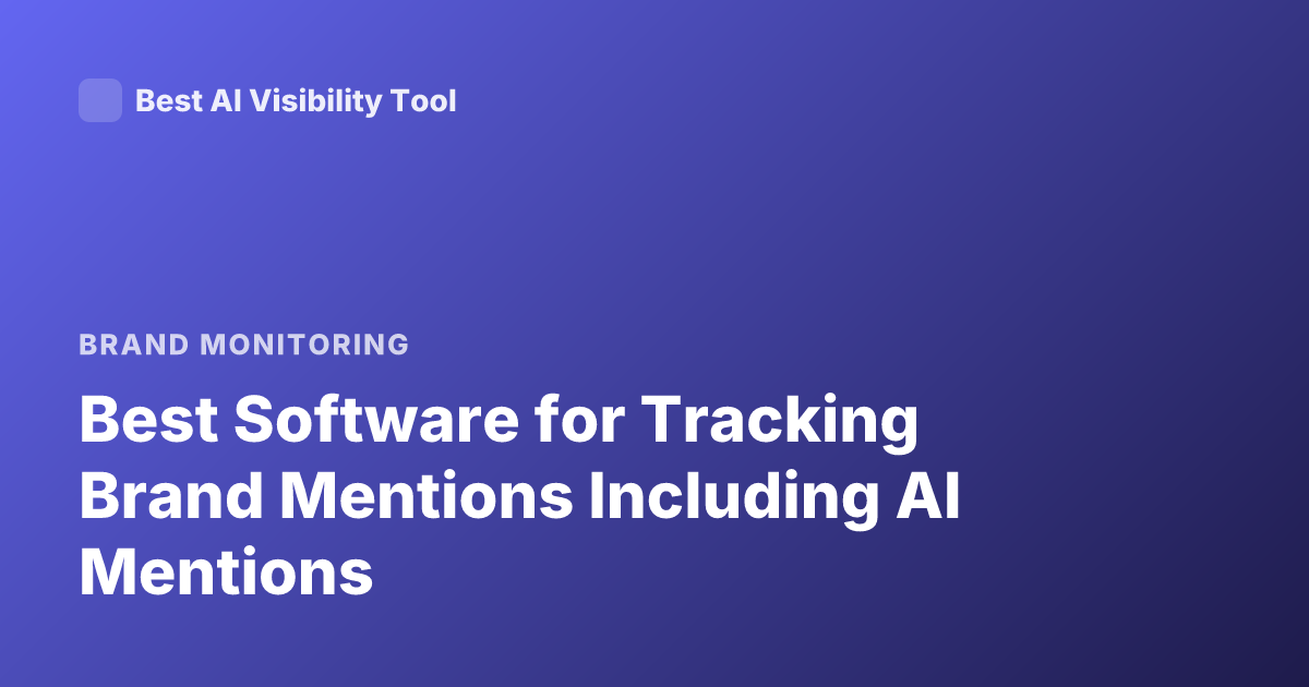 Best Software for Tracking Brand Mentions Including AI Mentions