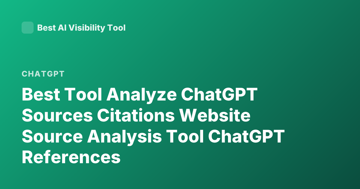 Best Tool Analyze ChatGPT Sources Citations Website Source Analysis Tool ChatGPT References