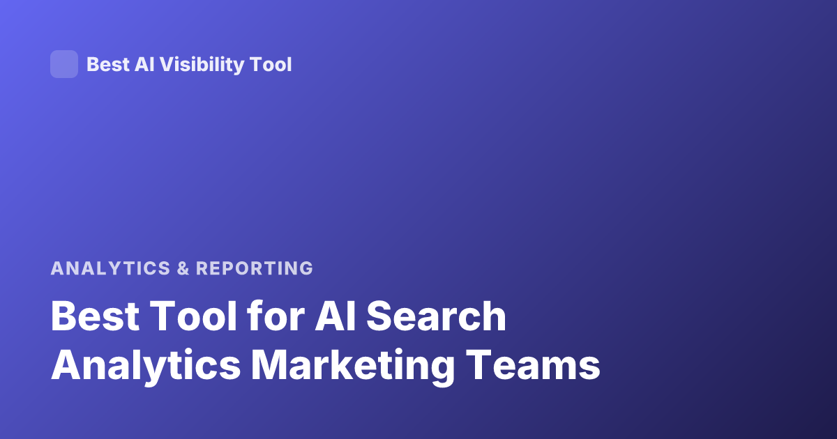Best Tool for AI Search Analytics Marketing Teams