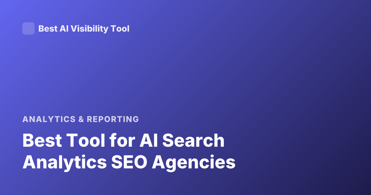 Best Tool for AI Search Analytics SEO Agencies