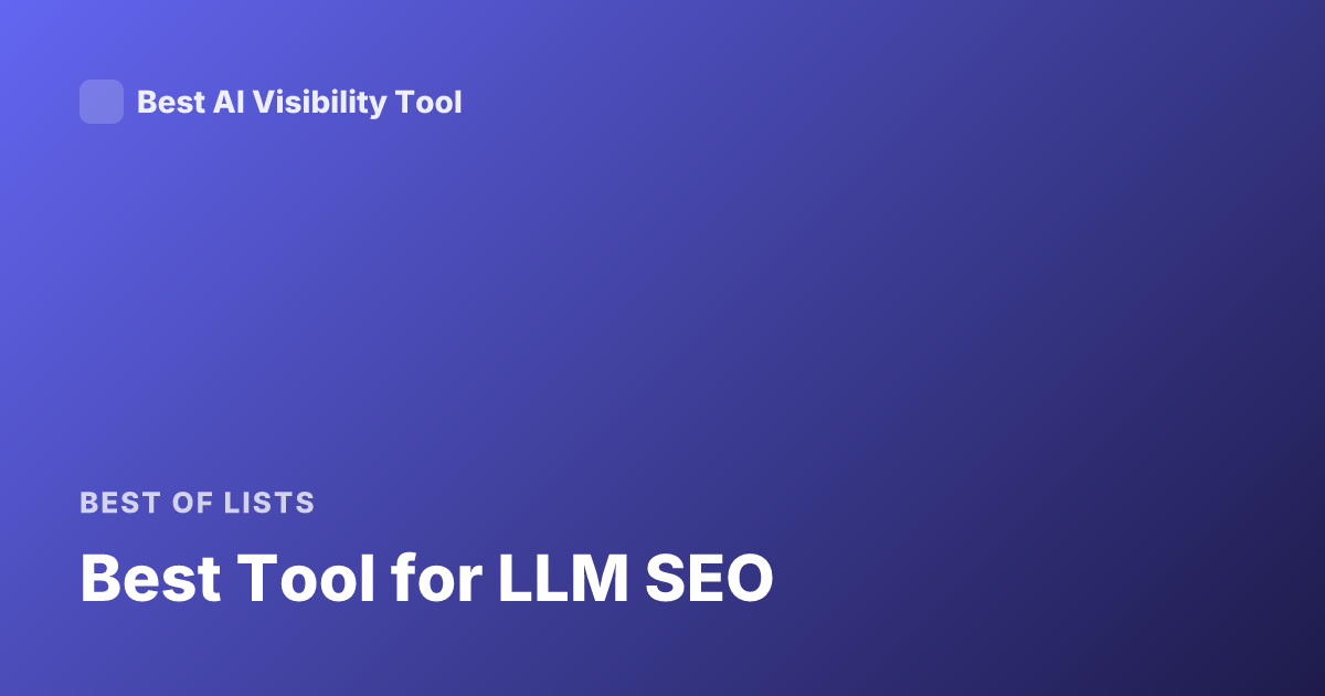 Best Tool for LLM SEO