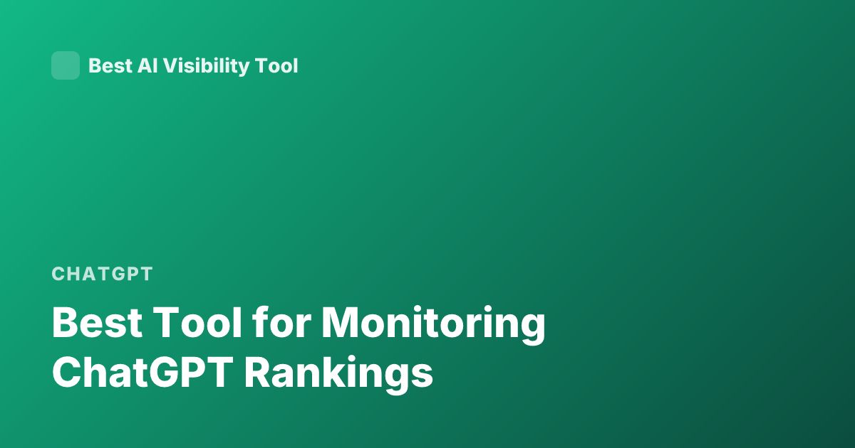 Best Tool for Monitoring ChatGPT Rankings