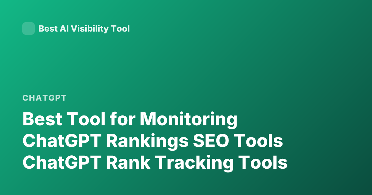 Best Tool for Monitoring ChatGPT Rankings SEO Tools ChatGPT Rank Tracking Tools