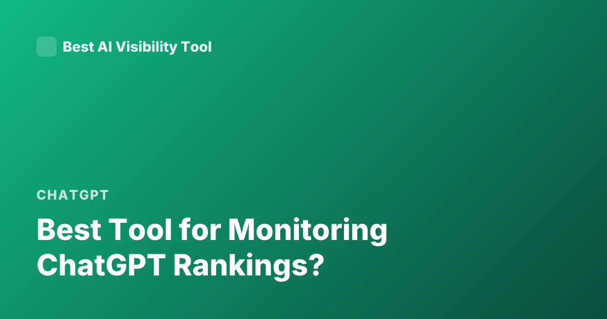 Best Tool for Monitoring ChatGPT Rankings?